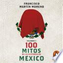 100 mitos de la historia de México 2