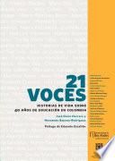 21 Voces. Historias de vida sobre 40 años de educación en Colombia