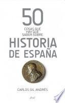 50 cosas que hay que saber sobre Historia de España