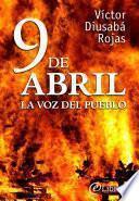 9 de abril, la voz del pueblo