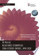 90 millas. Relaciones económicas Cuba-Estados Unidos, 1898-2020