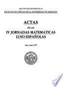 Actas de las IV Jornadas Matematicas Luso-Españolas, Jaca, Mayo 1977