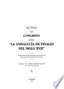 Actas del Congreso sobre La Andalucía de Finales del Siglo XVII