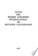 Actas del Primer Congreso Internacional de Estudios Galdosianos