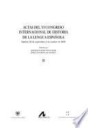 Actas del VI Congres Internacional de historia de la lengua española