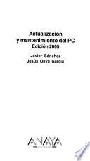 Actualización y mantenimiento del PC. Edición 2005