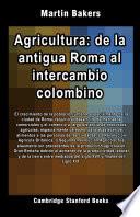 Agricultura: de la antigua Roma al intercambio colombino
