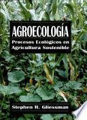 Agroecología: procesos ecológicos en agricultura sostenible