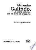 Alejandro Galindo, un alma rebelde en el cine mexicano