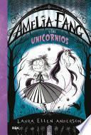 Amelia Fang 2. Amelia y los unicornios