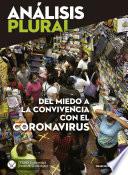 Análisis Plural, primer semestre de 2021. Del miedo a la convivencia con el coronavirus