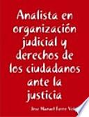 Analista en organización judicial y derechos de los ciudadanos ante la justicia