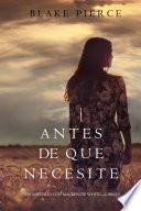 Antes De Que Necesite (Un Misterio con Mackenzie White—Libro 5)