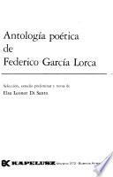 Antología poética de Federico García Lorca ; selección estudio preliminar y notas de Elsa Leonor Di Santo