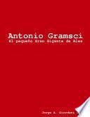 Antonio Gramsci, El pequeño Gran Gigante de Ales
