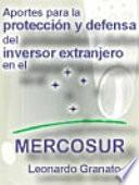 Aportes para la protección y defensa del inversor extranjero en el MERCOSUR