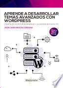 Aprende a desarrollar temas avanzados con WordPress