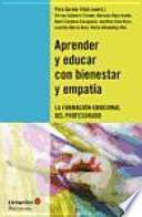 Aprender y educar con bienestar y empatía : la formación emocional del profesorado