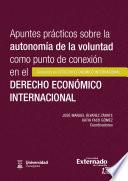 Apuntes prácticos sobre la autonomía de la voluntad como punto de conexión en el derecho económico internacional