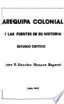 Arequipa colonial y las fuentes de su historia