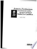 Artillería y fortificaciones en la Corona de Castilla durante el reinado de Isabel la Católica, 1474-1504
