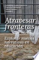 Atravesar fronteras, explorar nuevas narrativas en educación