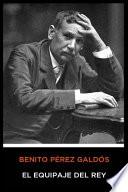 Benito Pérez Galdós - El Equipaje del Rey
