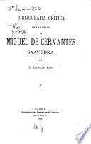 Bibliografia critica de las obras de Miguel de Cervantes Saavedra