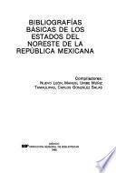 Bibliografías básicas de los estados del noreste de la República Mexicana
