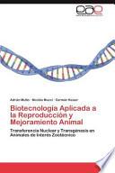 Biotecnología Aplicada a la Reproducción Y Mejoramiento Animal