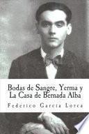 Bodas de Sangre, Yerma y La Casa de Bernada Alba