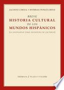 Breve historia cultural de los mundos hispánicos