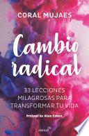 Cambio Radical: 33 recetas milagrosas para un cambio radical / Radical Change. 33 Miracle Recipes for a Radical Change