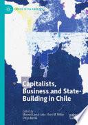 Capitalists, Business and State-Building in Chile