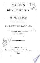 Cartas de M. Jn. Bta. Say á M. Malthus sobre varios puntos de economía política