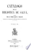 Catalogo de la biblioteca de Salva ; Enriquecido con la descripcion de otras muchas obras, de sus ediciones