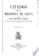 Catálogo de la Biblioteca de Salvá, escrito por Pedro Salvá y Mallen, y enriquecido con la descripcion de otras muchas obras, de sus ediciones, etc