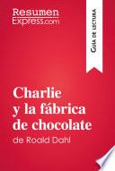 Charlie y la fábrica de chocolate de Roald Dahl (Guía de lectura)