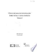 Cinco décadas de investigación sobre música y danza indígena