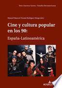 Cine y Cultura Popular en Los 90: EspaÑa-LatinoamÉrica