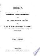 Códigos o estudios fundamentales sobre el derecho civil español: (702 p.)