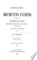 Colecciön de documentos inëditos para la historia de Chile desde el viaje de Magallanes hasta la batalla de Maipo