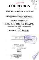 Colección de obras y documentos relativos a la historia antigua y moderna de las Provincias del Río de la Plata