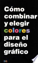 Cómo combinar y elegir colores para el diseño gráfico