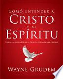 Como Entender a Cristo y el Espiritu / Making Sense of Christ and the Spirit
