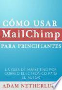 Cómo Usar Mailchimp Para Principiantes