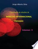 Compilación de estudios de DERECHO INTERNACIONAL PRIVADO / VOL V