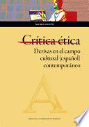 Crítica ética. Derivas en el campo cultural (español) contemporáneo