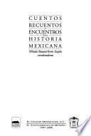 Cuentos, recuentos y encuentros en la historia mexicana