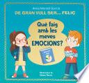 De gran vull ser... feliç. Què faig amb les meves emocions?